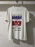'I WANT TO BE LIKE BARBIE THE BITCH HAS EVERYTHING' GRAPHIC T-SHIRT